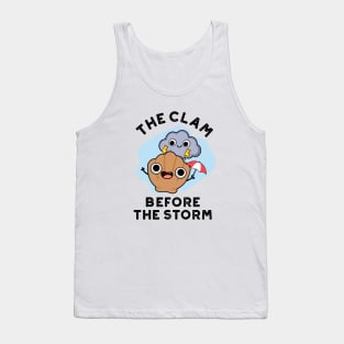 The Clam Before The Storm Cute Weather Pun Tank Top